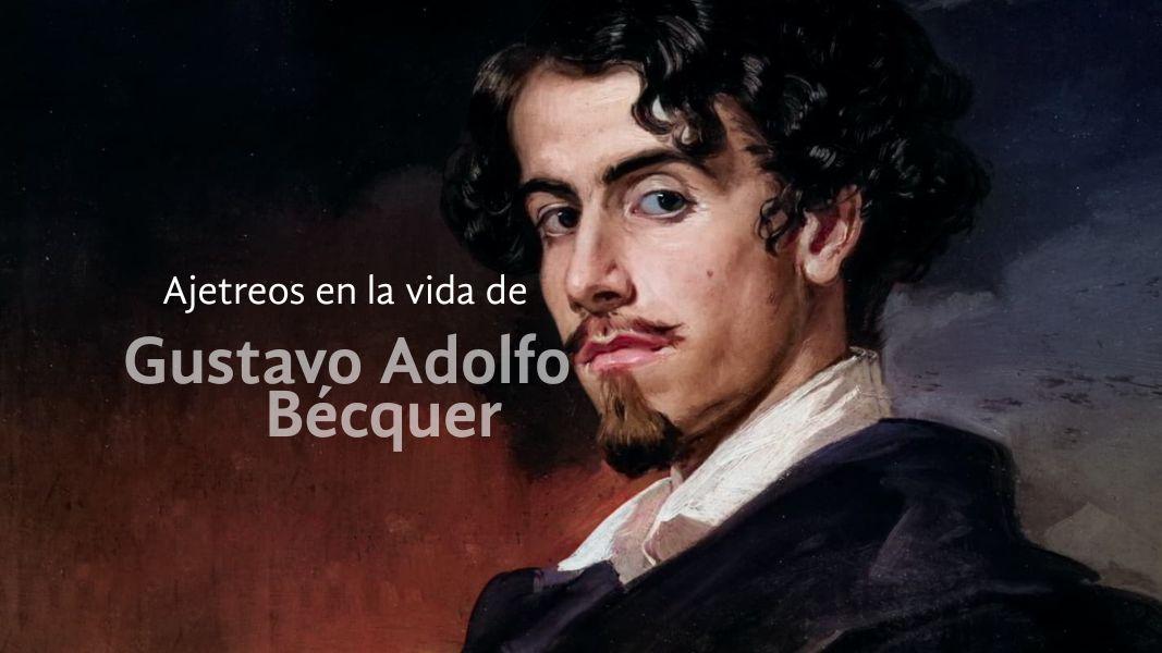 Ajetreos en la vida de Gustavo Adolfo Bécquer