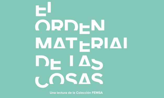El orden material de las cosas, exposición presentada por grupo FEMSA