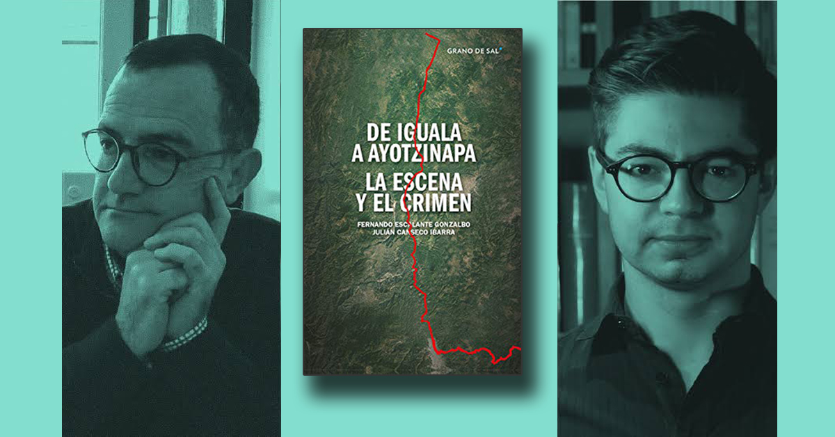 ‘De Iguala a Ayotzinapa: La escena y el crimen’: Entrevista con los autores