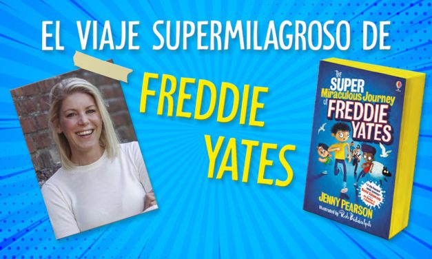 El viaje supermilagroso de Freddie Yates: entrevista a Jenny Pearson
