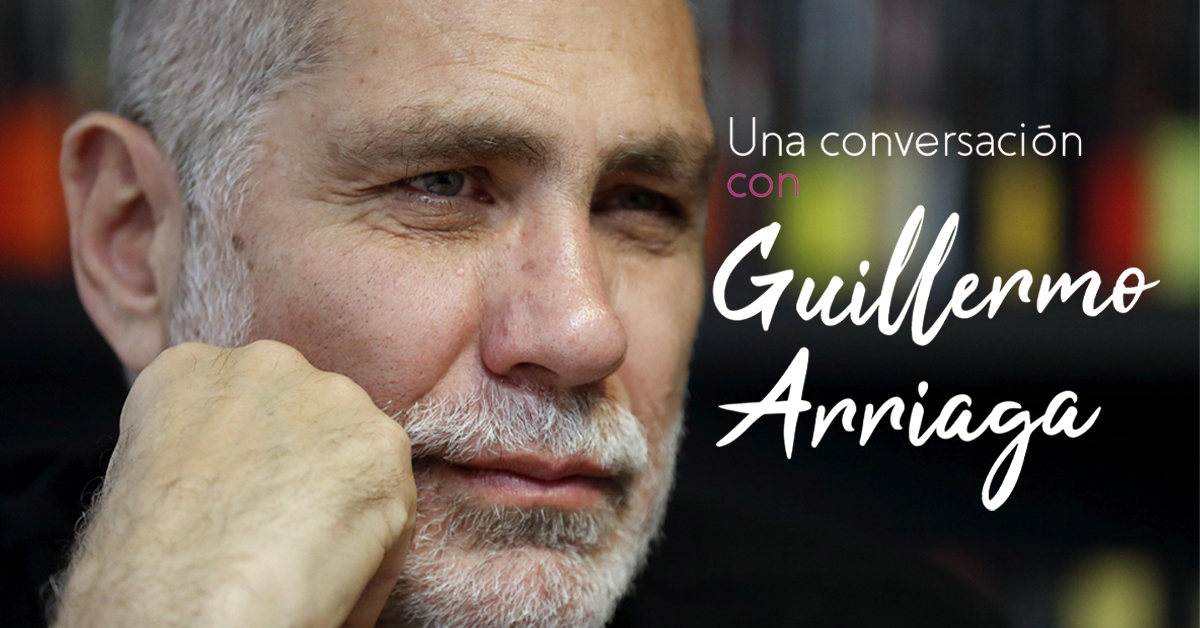 Una conversación con Guillermo Arriaga