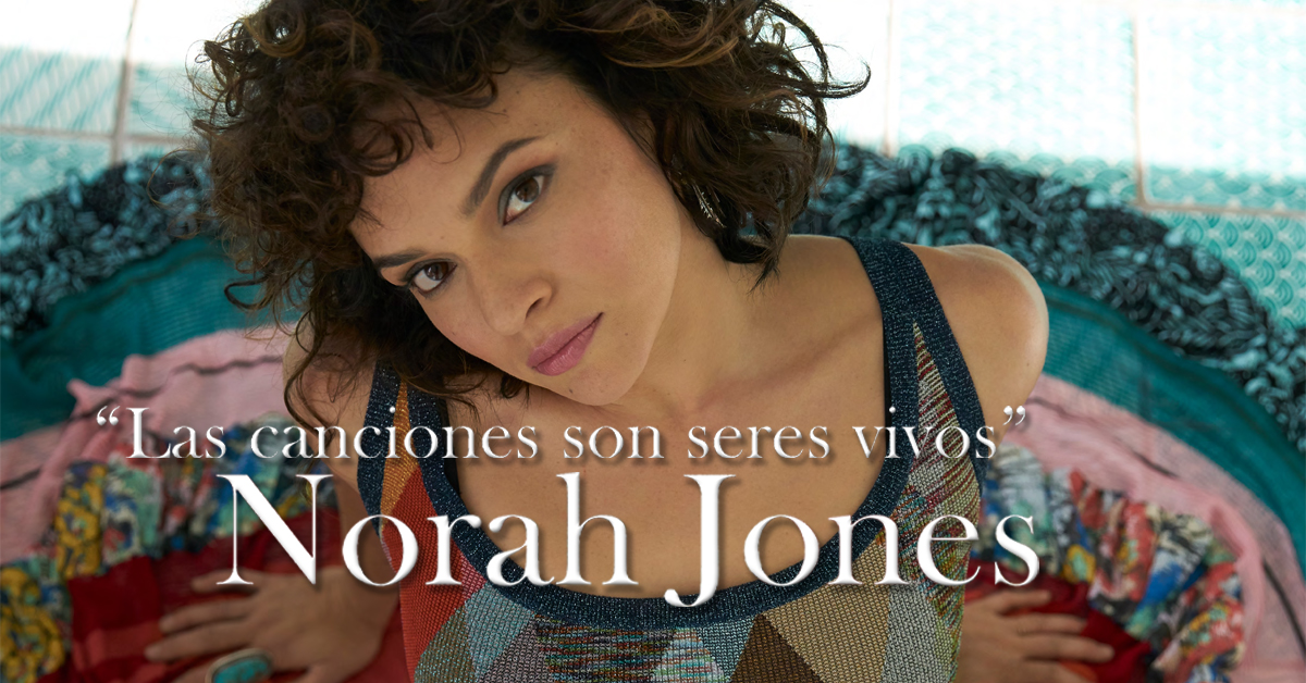 “Las canciones son seres vivos”: Entrevista con Norah Jones