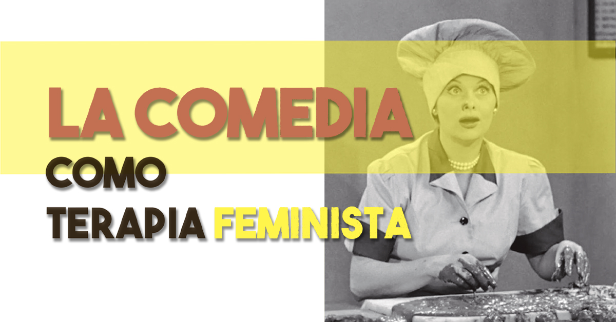 La comedia como terapia feminista