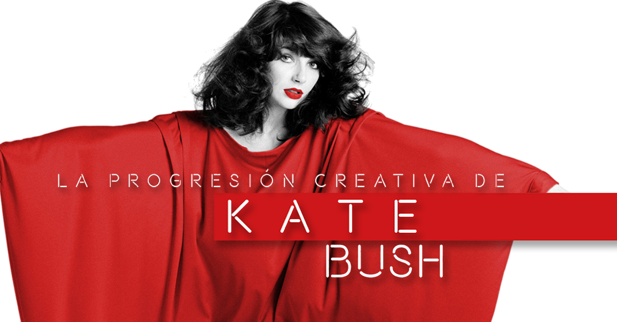 La progresión creativa de Kate Bush