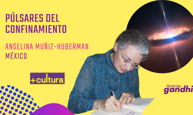 Púlsares del confinamiento: dos poemas de Angelina Muñiz-Huberman