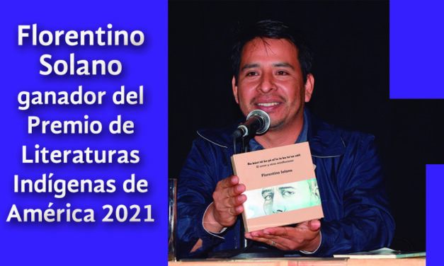 Florentino Solano es ganador del Premio de Literaturas Indígenas de América 2021
