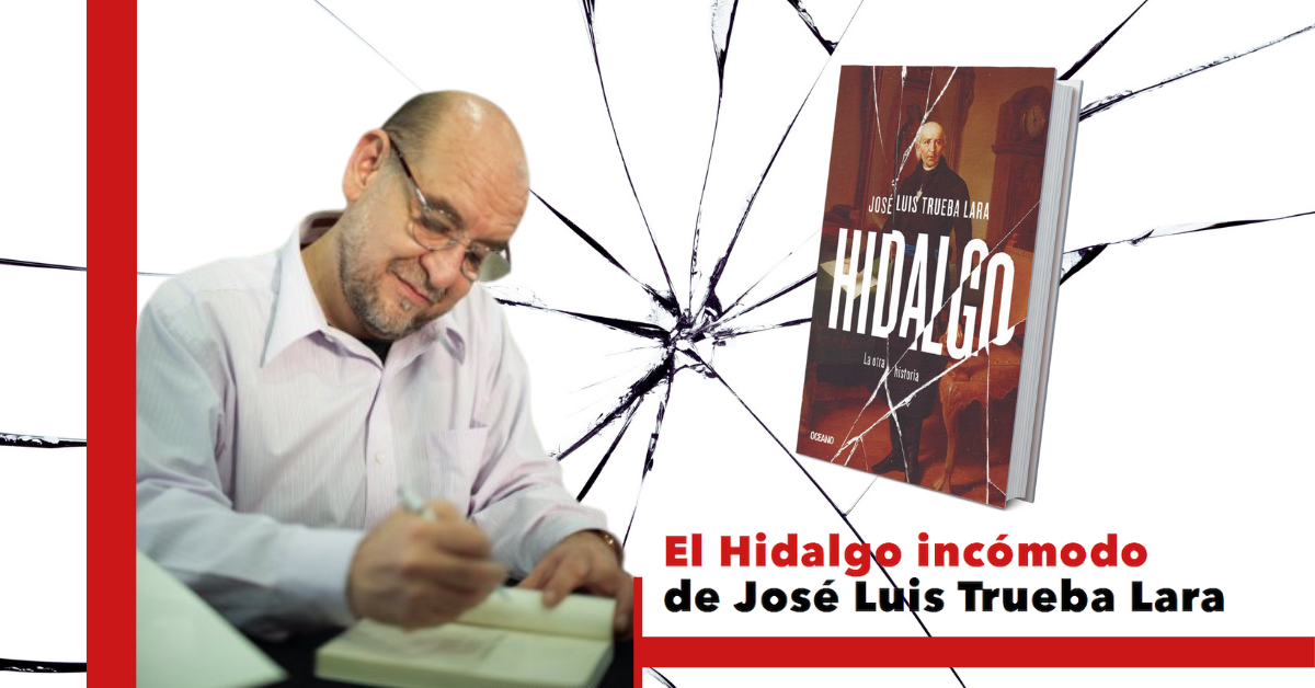 El Hidalgo incómodo de José Luis Trueba Lara, entrevista