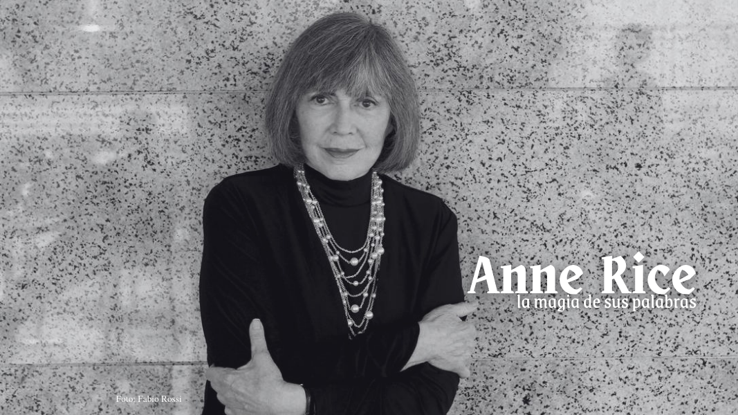 Anne Rice, la magia de sus palabras