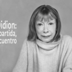 Joan Didion, una partida, un reencuentro