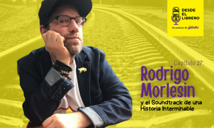 Capítulo 27: Rodrigo Morlesin y el Soundtrack de una Historia Interminable