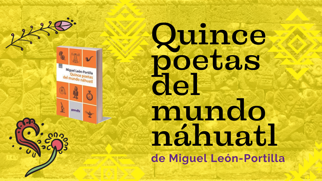 Quince poetas del mundo náhuatl, de Miguel León-Portilla