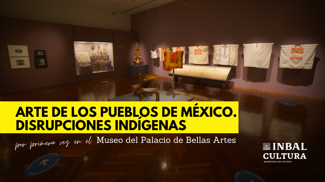 Por primera vez, el arte de los pueblos de México llega al Museo del Palacio de Bellas Artes