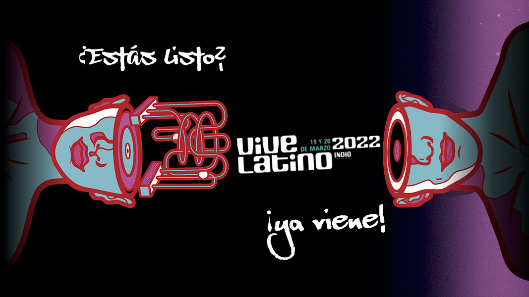 ¡Ya viene el Vive Latino 2022!