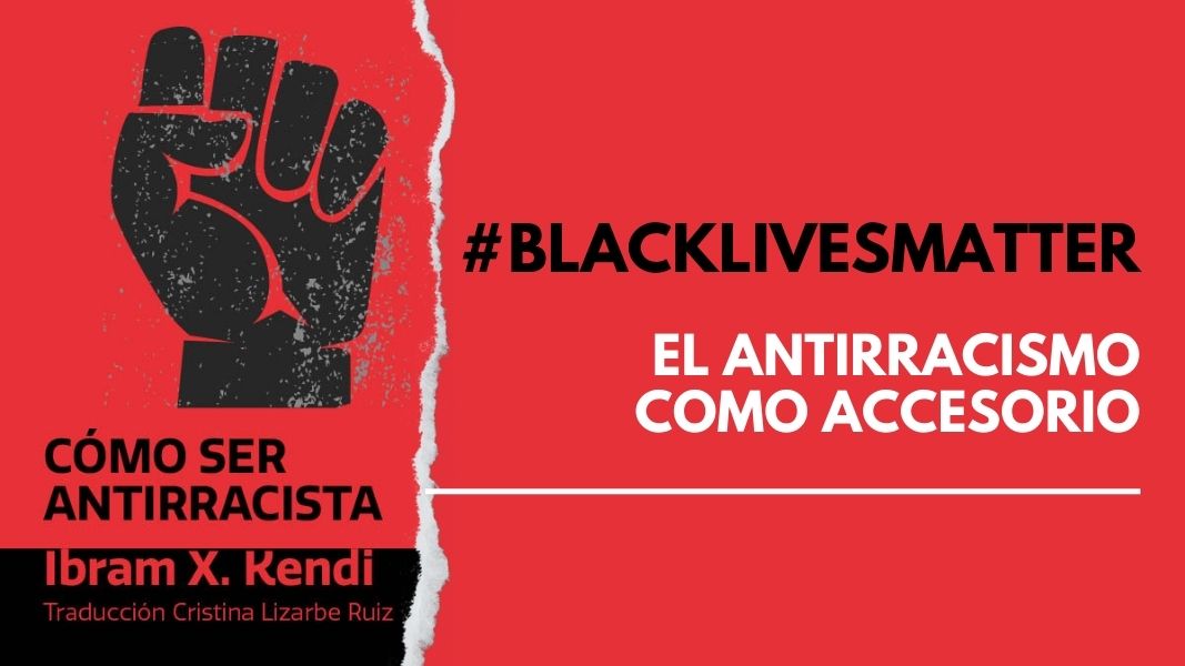 #BLACKLIVESMATTER: el antirracismo como accesorio