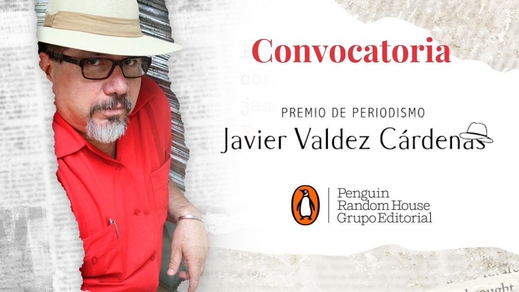 Abierta la convocatoria del Premio de Periodismo Javier Valdez Cárdenas
