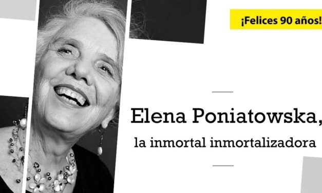 Elena Poniatowska, la inmortal inmortalizadora