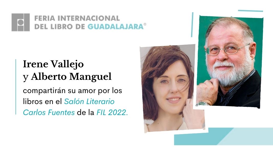 Irene Vallejo y Alberto Manguel compartirán su amor por los libros en el Salón Literario Carlos Fuentes de la FIL 2022