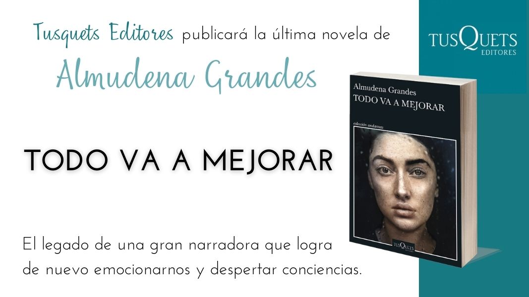 Tusquets Editores publicará la última novela de Almudena Grandes