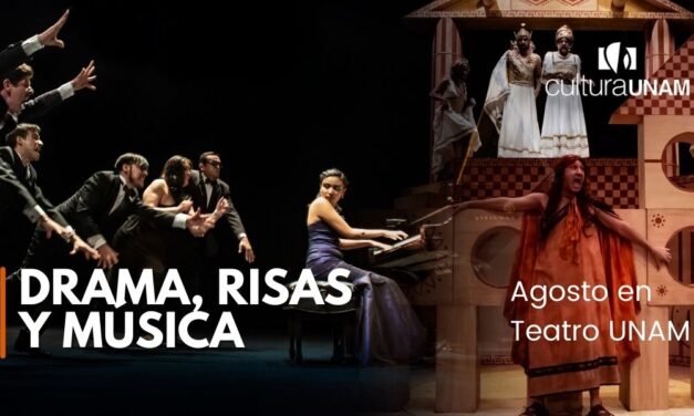 Drama, risas y música. Agosto en Teatro UNAM