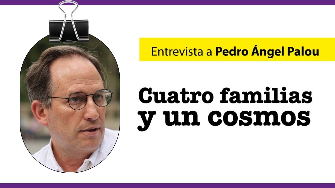 Cuatro familias y un cosmos. Entrevista a Pedro Ángel Palou