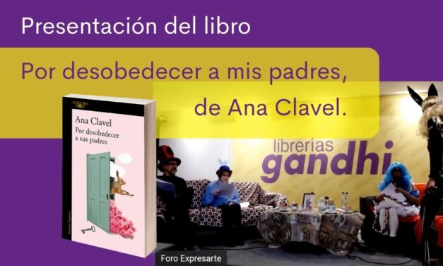 Con un performance literario, Ana Clavel presentó Por desobedecer a sus padres