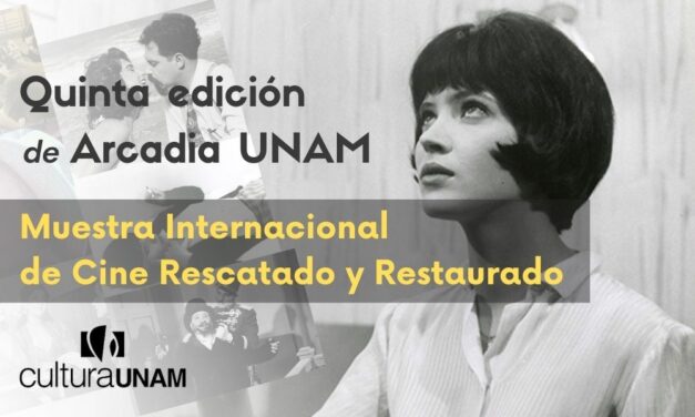 Quinta edición de Arcadia UNAM Muestra Internacional de Cine Rescatado y Restaurado