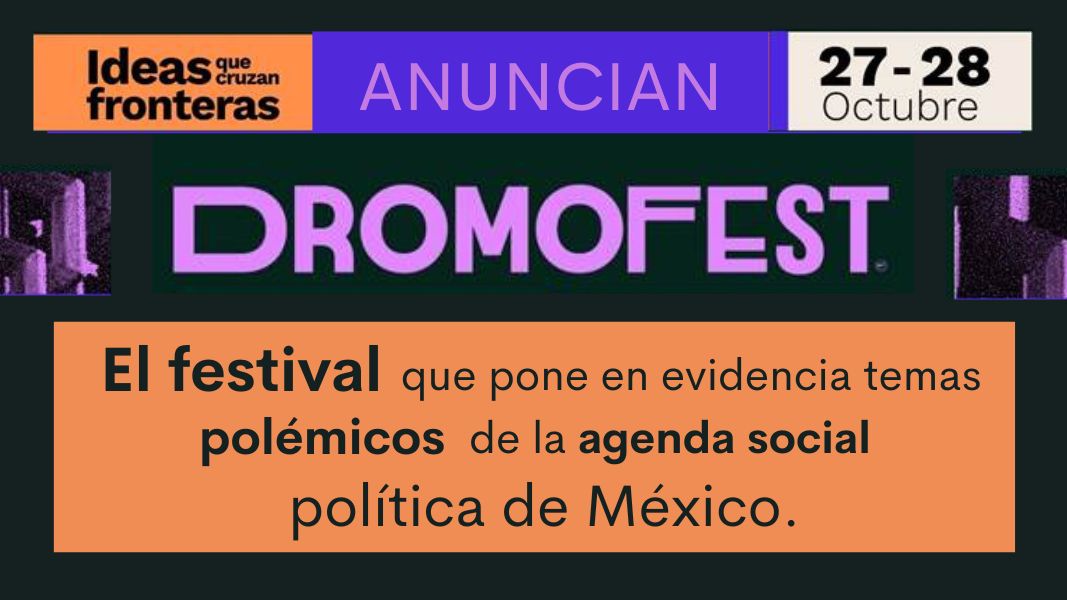 Llega Dromofest, festival sobre los temas polémicos de México