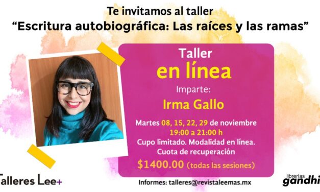 TALLER de ESCRITURA AUTOBIOGRÁFICA: LAS RAÍCES Y LAS RAMAS, con Irma Gallo