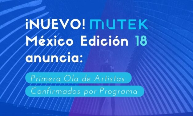 Mutek Edición 18 anuncia Primera Ola de artistas confirmados
