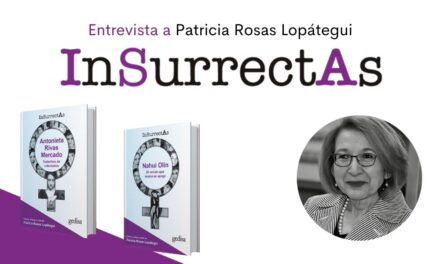 Insurrectas. Entrevista a Patricia Rosas Lopátegui
