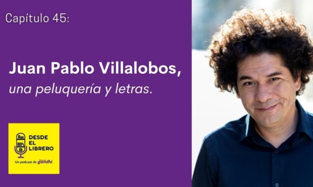 Cap. 45 Juan Pablo Villalobos, una peluquería y letras