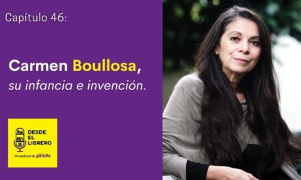 Capítulo 46: Carmen Boullosa, su infancia e invención