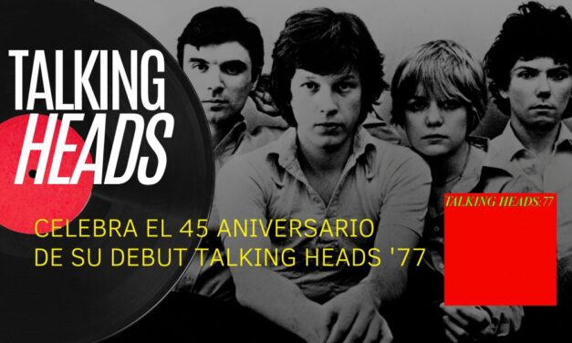 Talking Heads celebra el 45 aniversario de su debut