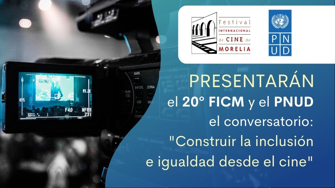 El 20° FICM y el PNUD presentarán el conversatorio “Construir la inclusión e igualdad desde el cine”