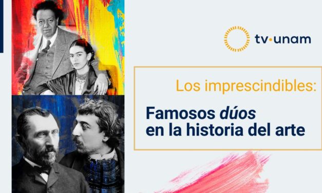 Estreno en TV UNAM Los imprescindibles: Famosos dúos en la historia del arte