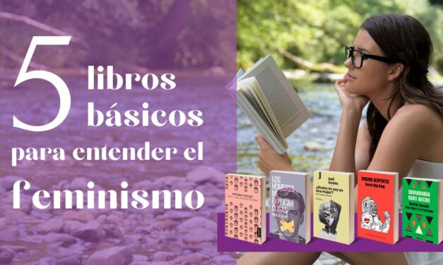 #JuevesDeListas Cinco libros básicos para entender el feminismo