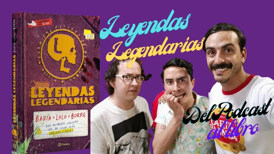 Del podcast al libro: Leyendas legendarias llega a editorial Planeta