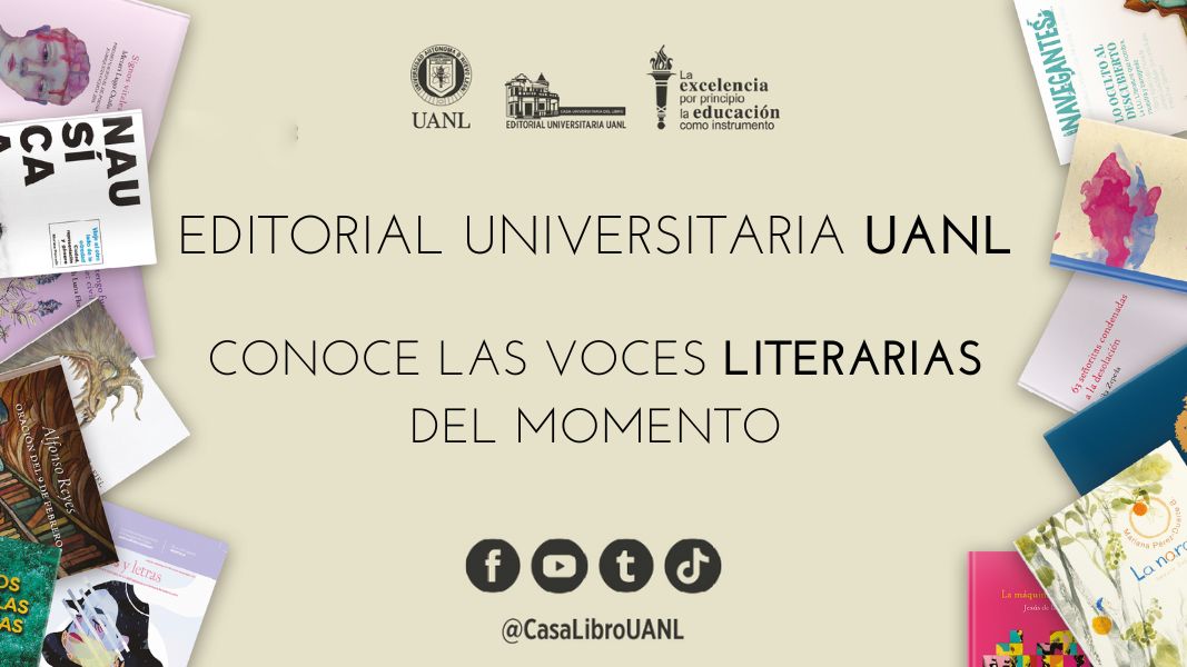Editorial Universitaria UANL: Conoce las voces literarias del momento
