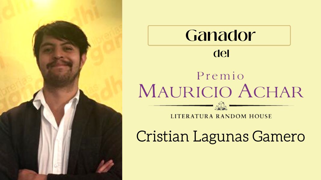 Conoce al ganador del Premio Mauricio Achar – Random House 2022