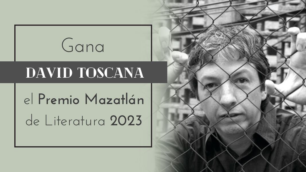 David Toscana gana el Premio Mazatlán de Literatura 2023