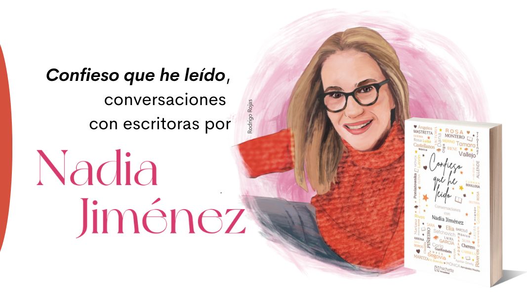Confieso que he leído, conversaciones con escritoras por Nadia Jiménez