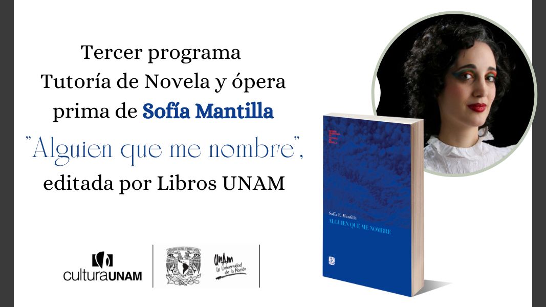 Sofía Mantilla, autora de la primera generación del Programa Tutoría en Novela, publica Alguien que me nombre