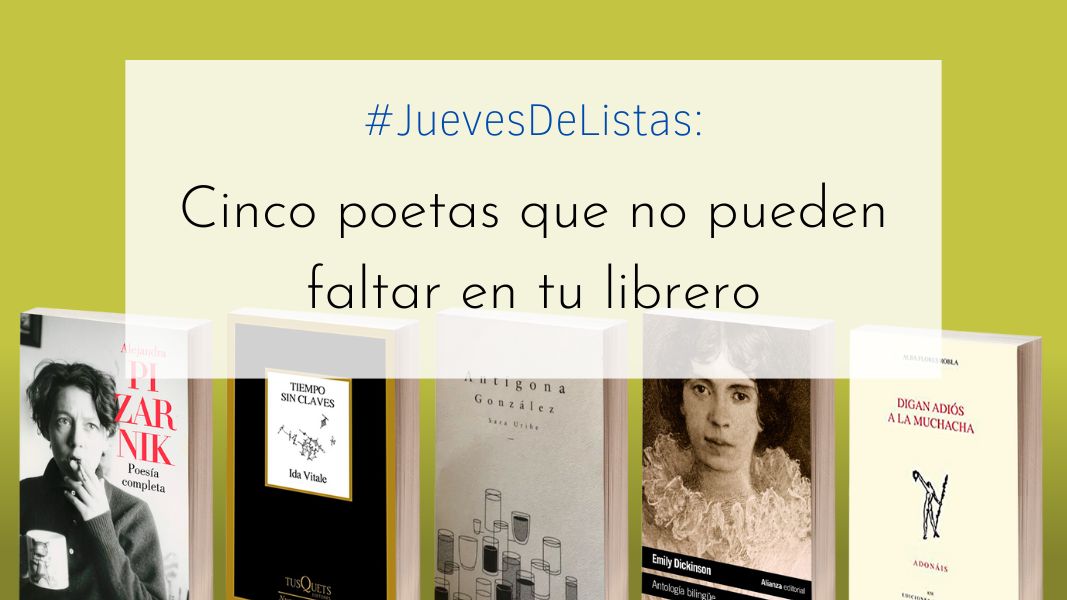 #JuevesDeListas Cinco poetas que no pueden faltar en tu librero