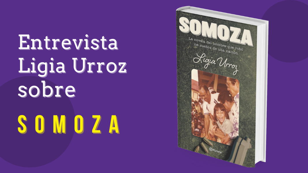 Entrevista a Ligia Urroz acerca de su libro Somoza