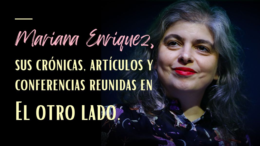 El otro lado de la escritora fantástica y de terror, Mariana Enriquez