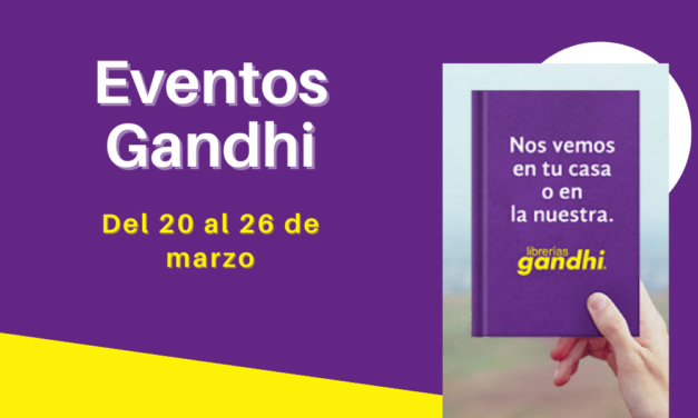 Eventos Gandhi del 20 al 26 de marzo