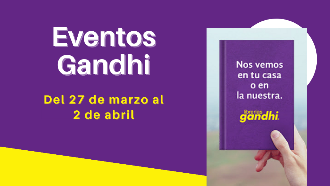 Eventos Gandhi del 27 de marzo al 2 de abril