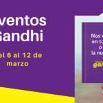 Eventos Gandhi del 6 al 12 de marzo