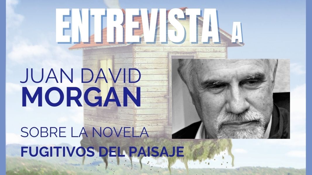 Entrevista a Juan David Morgan sobre la novela Fugitivos del paisaje