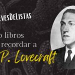 #JuevesDeListas Cinco libros para recordar a H.P. Lovecraft